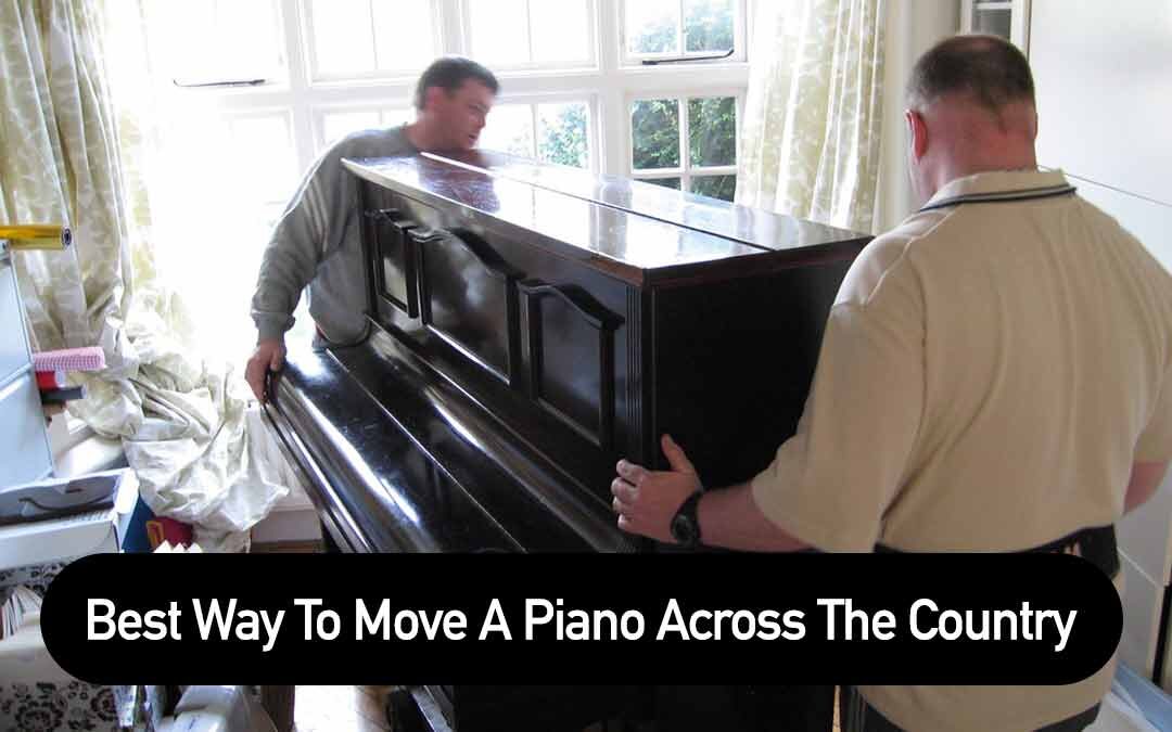 Best Way To Move A Piano Across The Country