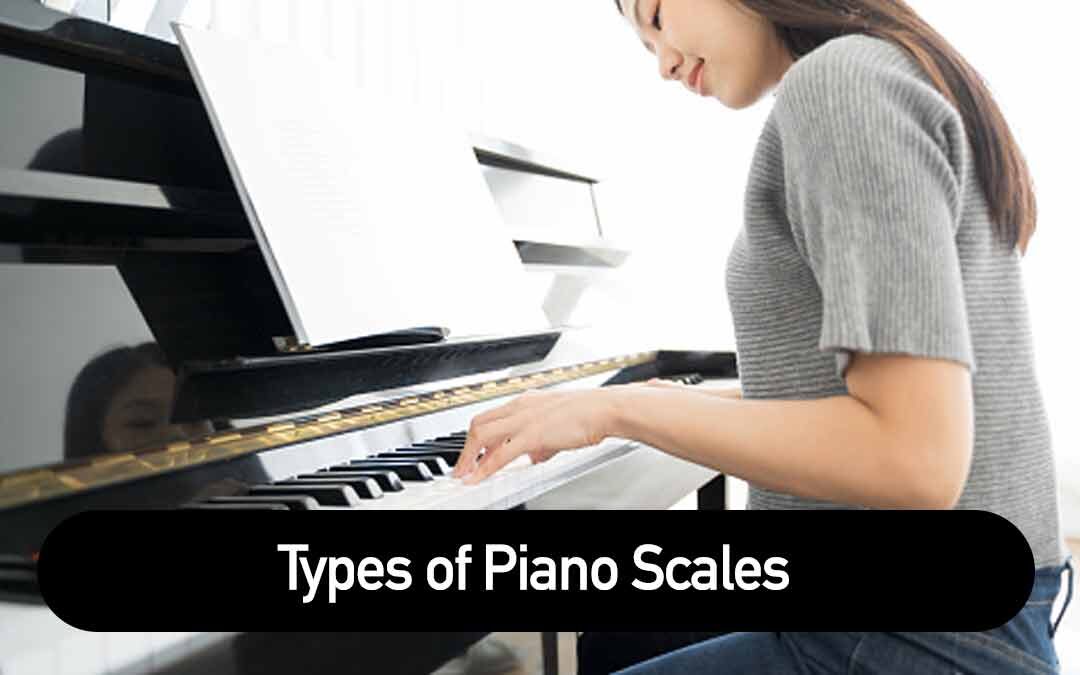 Types of Piano Scales