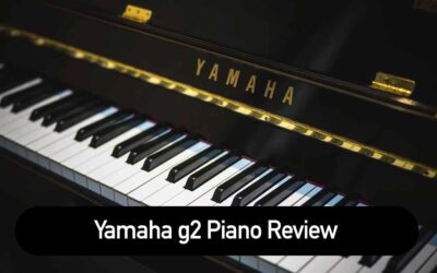 Yamaha g2 Piano Review | Everything You Need To Know