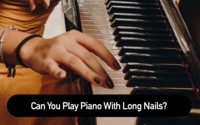 Can You Play Piano With Long Nails?