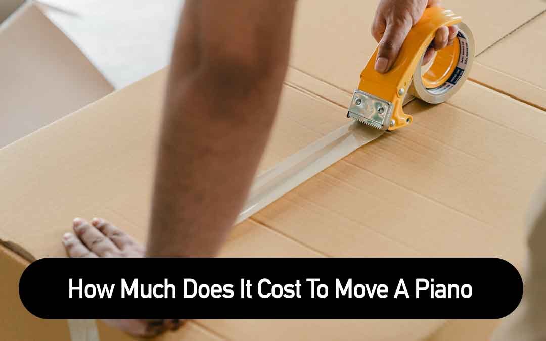 How Much Does It Cost To Move A Piano? Beginner Keyboards