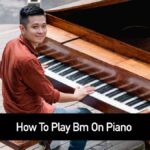 How To Play Bm On Piano