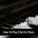How To Play E flat On Piano