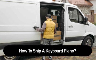 How To Ship A Keyboard Piano?