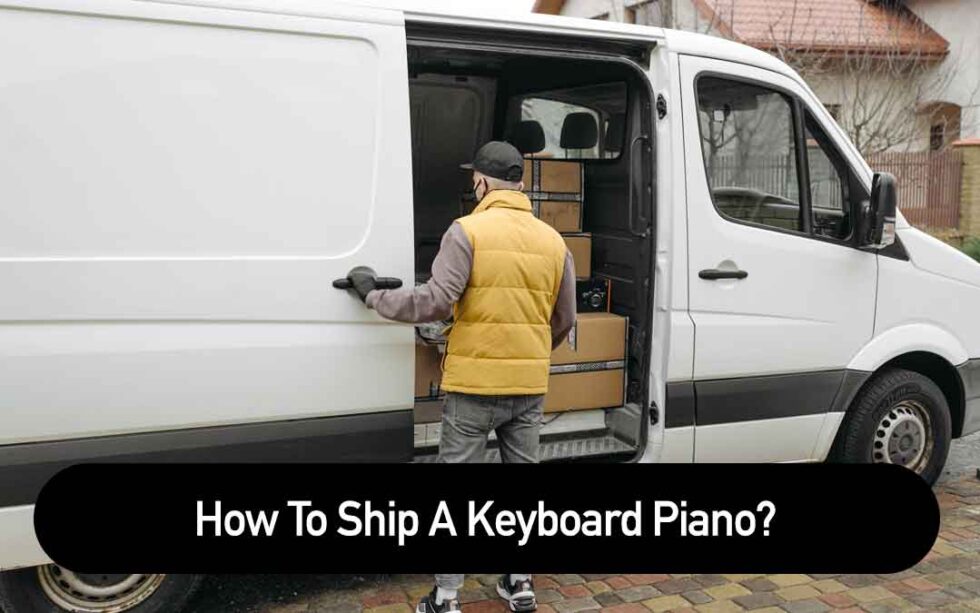 How To Ship A Keyboard Piano? Beginner Keyboards