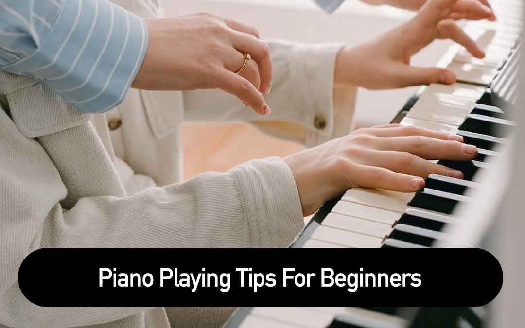 Piano Playing Tips For Beginners