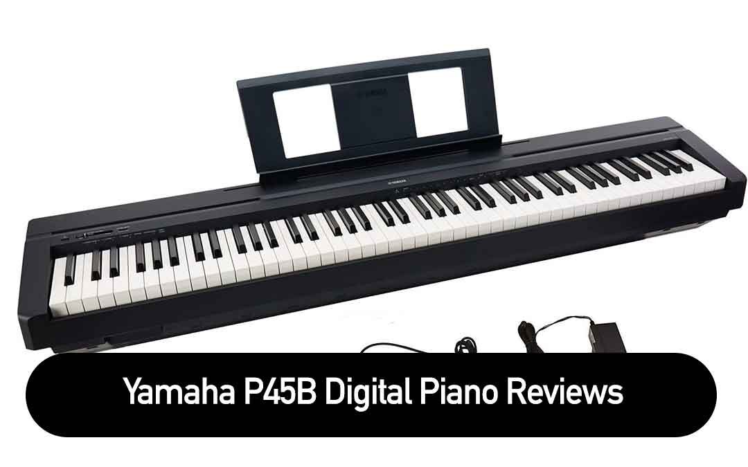 Yamaha P45B Digital Piano Reviews