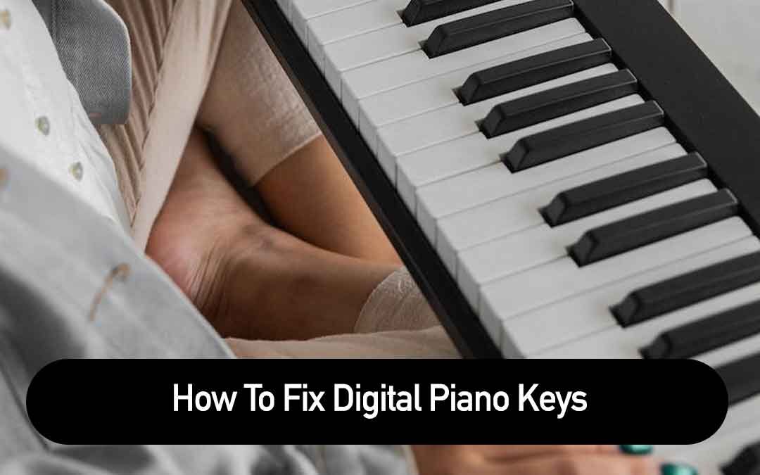 How To Fix Digital Piano Keys