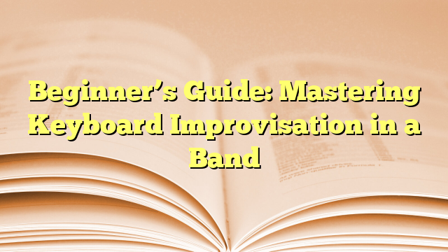 Beginner's Guide: Mastering Keyboard Improvisation in a Band - Beginner