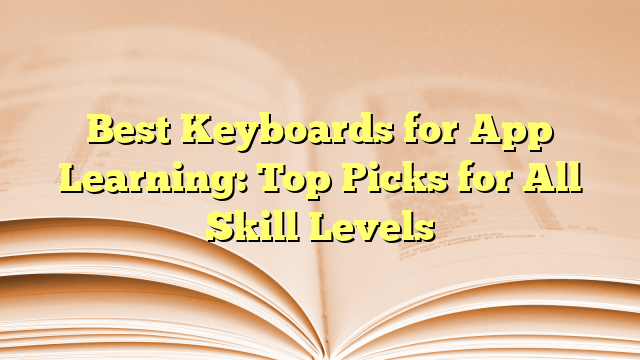 Best Keyboards for App Learning: Top Picks for All Skill Levels ...