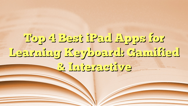 Top 4 Best iPad Apps for Learning Keyboard: Gamified & Interactive ...