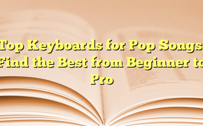 Top Keyboards for Pop Songs: Find the Best from Beginner to Pro