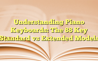 Understanding Piano Keyboards: The 88 Key Standard vs Extended Models