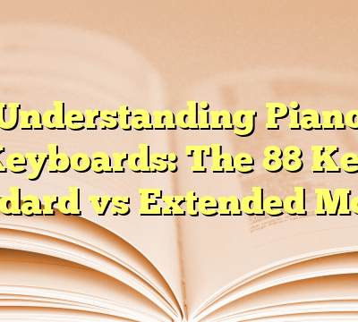 Understanding Piano Keyboards: The 88 Key Standard vs Extended Models