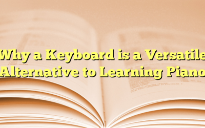 Why a Keyboard is a Versatile Alternative to Learning Piano